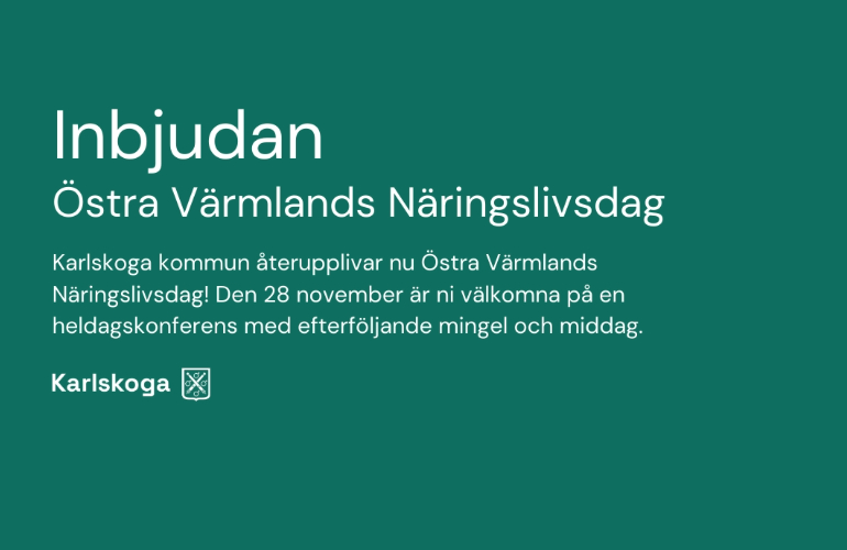 Vit text mot blågrön bakgrund med en inbjudan från Karlskoga kommun till Östra Värmlands näringslivsdagar 28 november 2023.